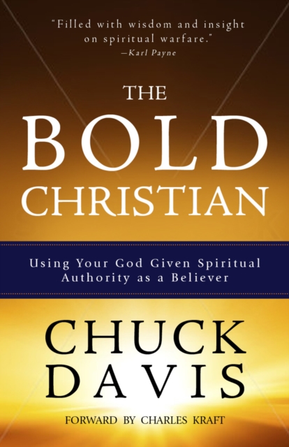 The Bold Christian : Using Your God Given Spiritual Authority as a Believer, EPUB eBook