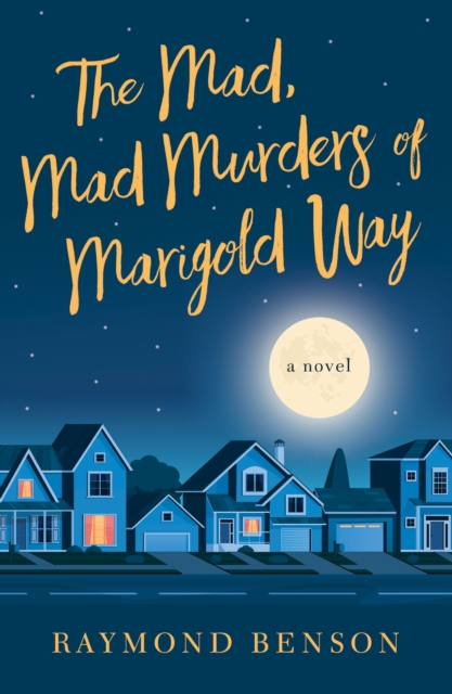 The Mad, Mad Murders of Marigold Way : A Novel, EPUB eBook