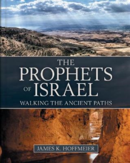 The Prophets of Israel - Walking the Ancient Paths, Hardback Book