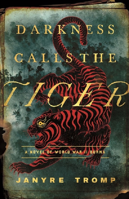Darkness Calls the Tiger : A Novel of World War II Burma, EPUB eBook