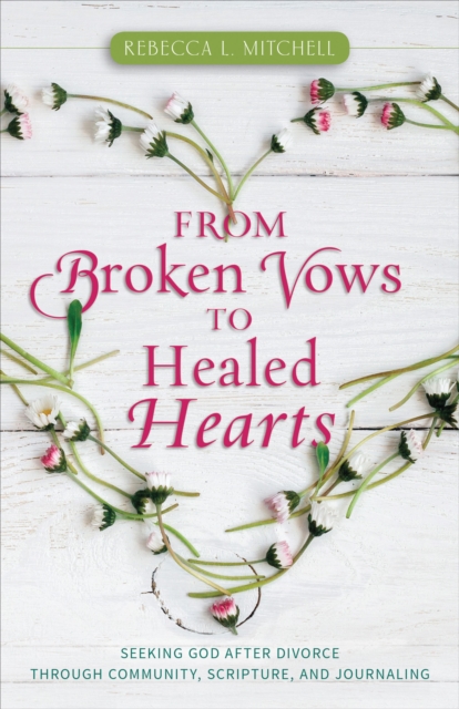 From Broken Vows to Healed Hearts, EPUB eBook