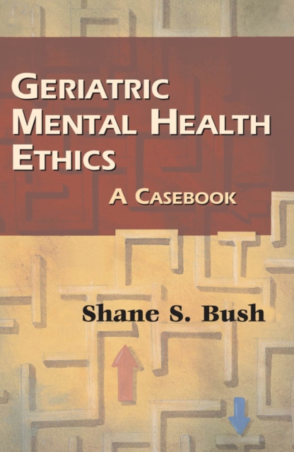 Geriatric Mental Health Ethics : A Casebook, PDF eBook