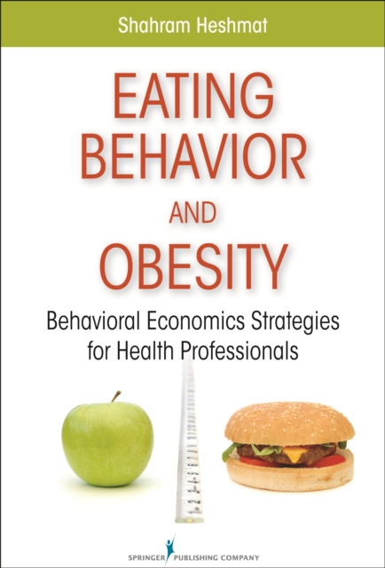 Eating Behavior and Obesity : Behavioral Economics Strategies for Health Professionals, EPUB eBook