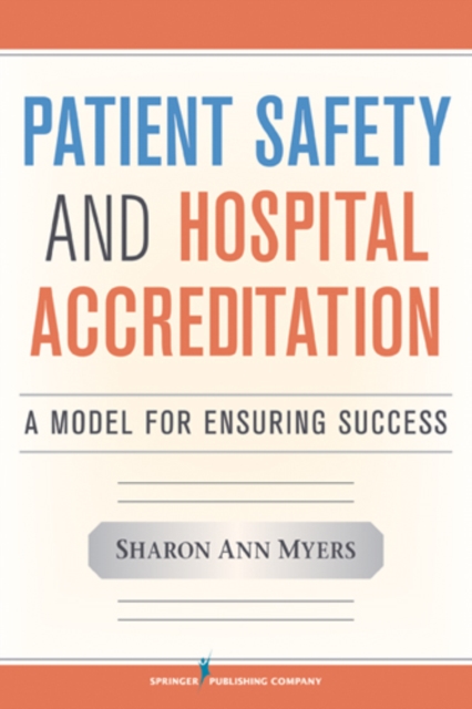 Patient Safety and Hospital Accreditation : A Model for Ensuring Success, EPUB eBook