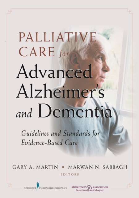 Palliative Care for Advanced Alzheimer's and Dementia : Guidelines and Standards for Evidence-Based Care, EPUB eBook