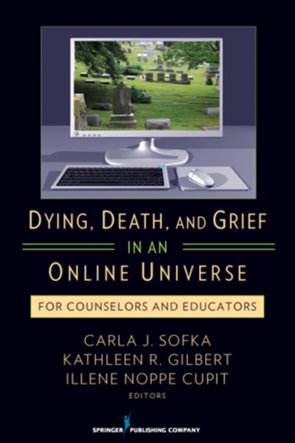 Dying, Death, and Grief in an Online Universe : For Counselors and Educators, EPUB eBook