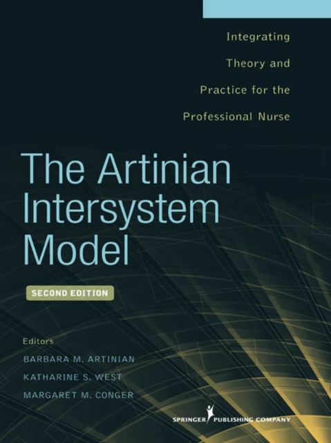 The Artinian Intersystem Model : Integrating Theory and Practice for the Professional Nurse, Second Edition, EPUB eBook