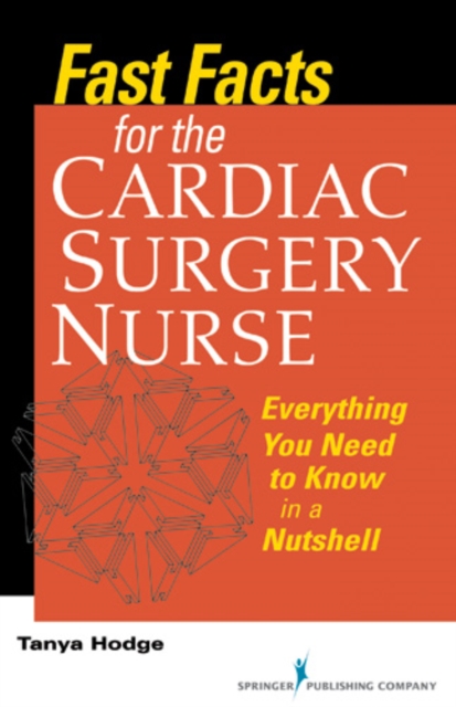 Fast Facts for the Cardiac Surgery Nurse : Everything You Need to Know in a Nutshell, EPUB eBook