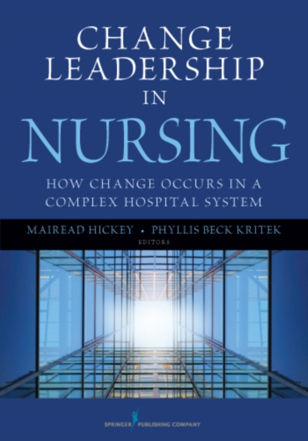 Change Leadership in Nursing : How Change Occurs in a Complex Hospital System, EPUB eBook