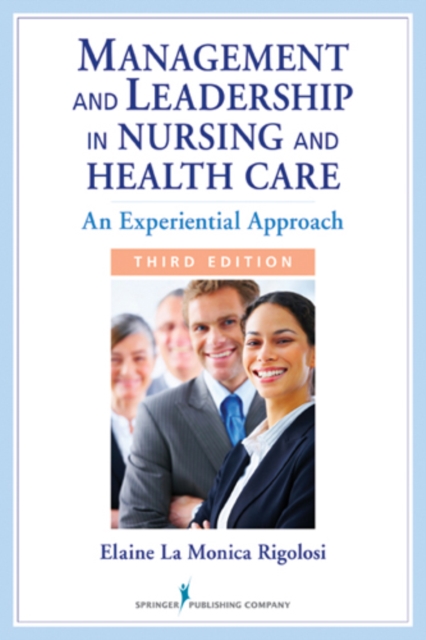 Management and Leadership in Nursing and Health Care : An Experiential Approach, Third Edition, EPUB eBook