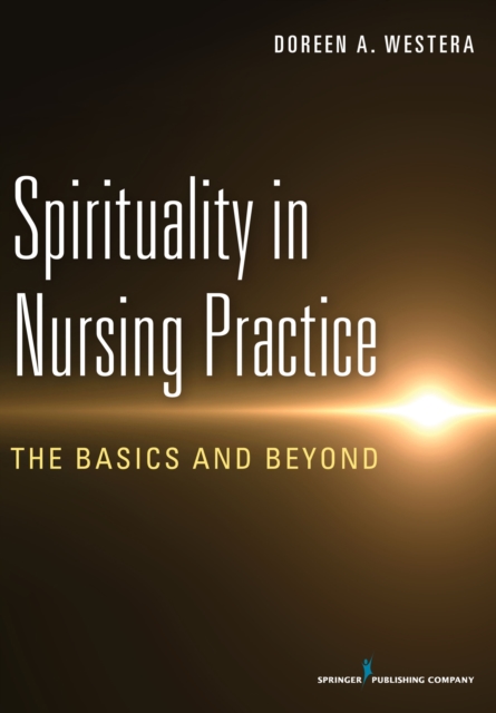 Spirituality in Nursing Practice : The Basics and Beyond, EPUB eBook