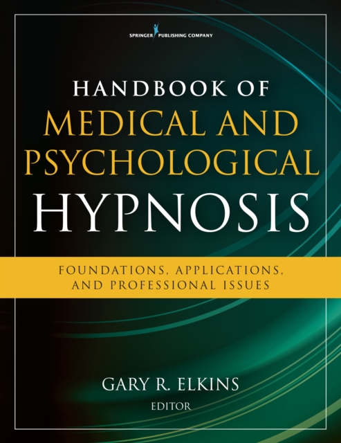 Handbook of Medical and Psychological Hypnosis : Foundations, Applications, and Professional Issues, EPUB eBook