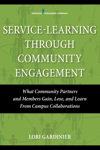 Service-Learning Through Community Engagement : What Community Partners and Members Gain, Lose, and Learn From Campus Collaborations, Paperback / softback Book