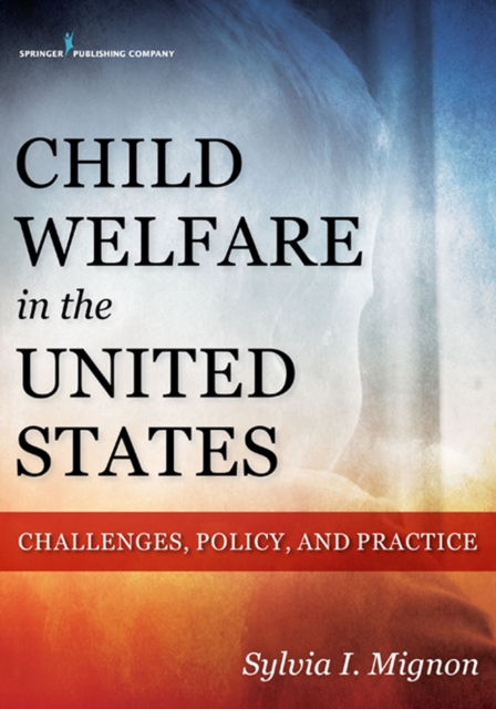 Child Welfare in the United States : Challenges, Policy, and Practice, EPUB eBook