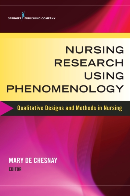 Nursing Research Using Phenomenology : Qualitative Designs and Methods in Nursing, EPUB eBook