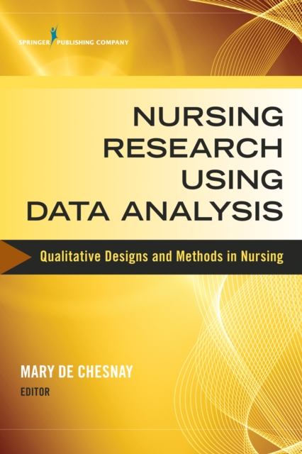 Nursing Research Using Data Analysis : Qualitative Designs and Methods in Nursing, EPUB eBook