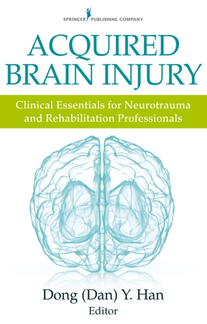 Acquired Brain Injury : Clinical Essentials for Neurotrauma and Rehabilitation Professionals, EPUB eBook