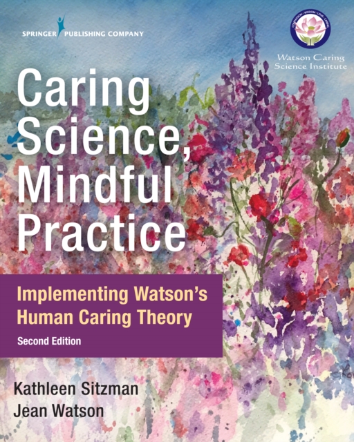 Caring Science, Mindful Practice : Implementing Watson's Human Caring Theory, EPUB eBook