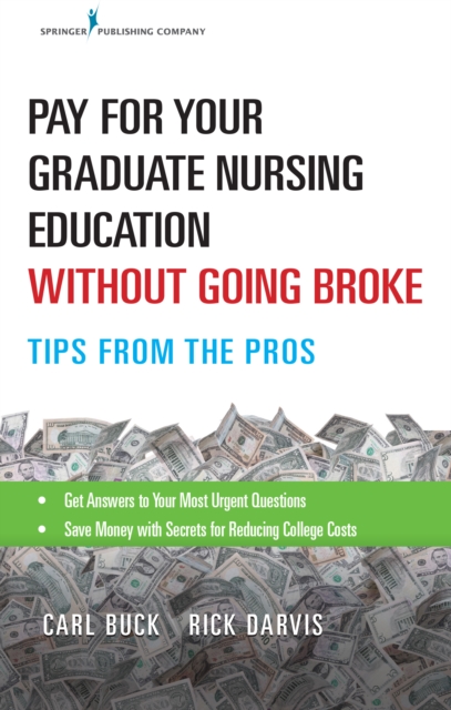 Pay for Your Graduate Nursing Education Without Going Broke : Tips from the Pros, EPUB eBook