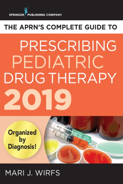 The APRN's Complete Guide to Prescribing Pediatric Drug Therapy 2019, EPUB eBook