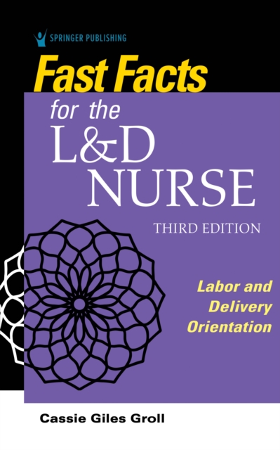 Fast Facts for the L&D Nurse : Labor and Delivery Orientation, EPUB eBook
