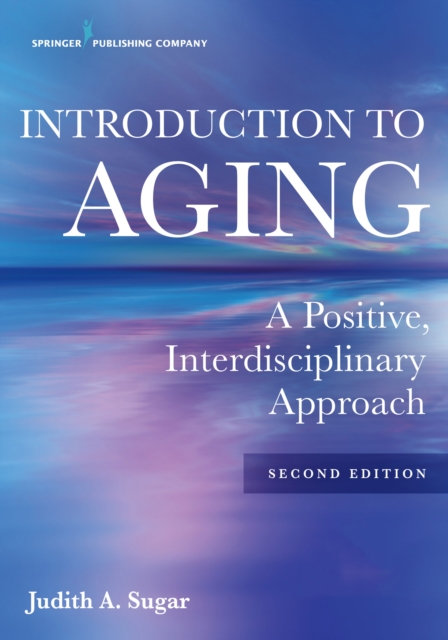 Introduction to Aging : A Positive, Interdisciplinary Approach, EPUB eBook