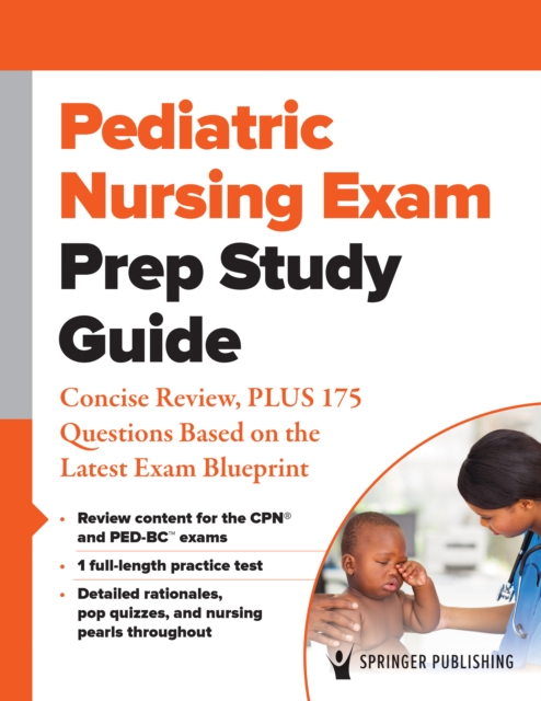 Pediatric Nursing Exam Prep Study Guide : Concise Review, PLUS 175 Questions Based on the Latest Exam Blueprint, EPUB eBook
