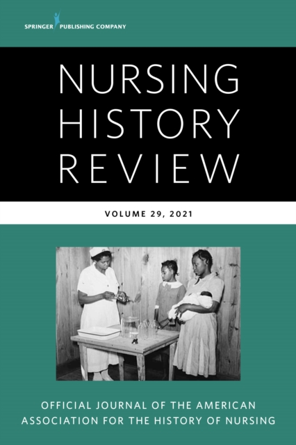 Nursing History Review, Volume 29 : Official Journal of the American Association for the History of Nursing, EPUB eBook