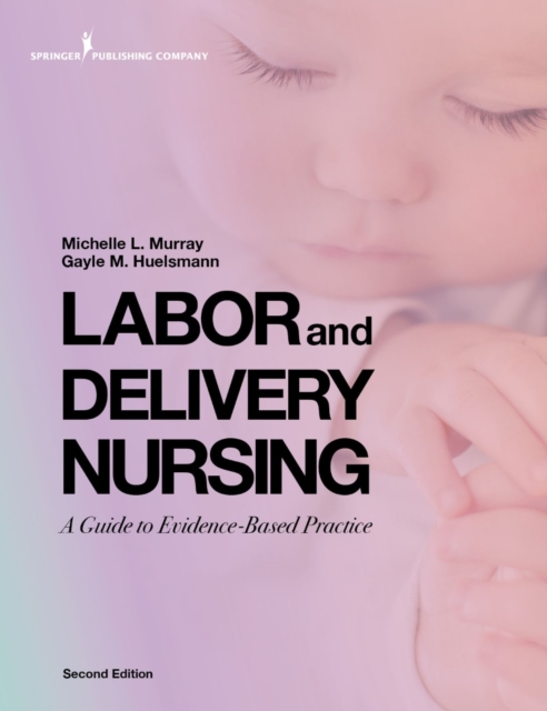 Labor and Delivery Nursing, Second Edition : A Guide to Evidence-Based Practice, EPUB eBook