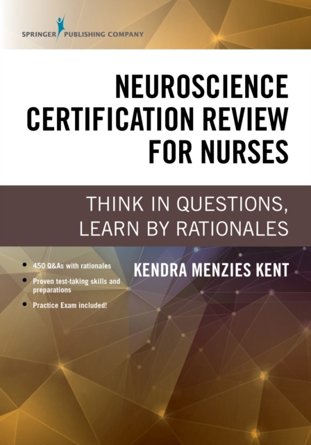 Neuroscience Certification Review for Nurses : Think in Questions, Learn by Rationales, EPUB eBook
