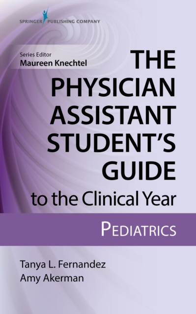 The Physician Assistant Student's Guide to the Clinical Year: Pediatrics, EPUB eBook