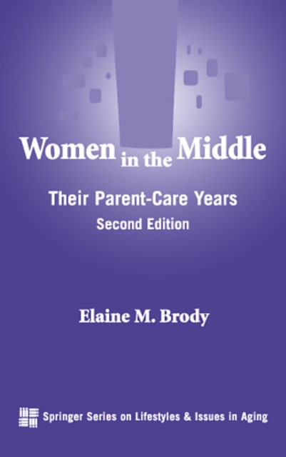 Women in the Middle : Their Parent-Care Years, PDF eBook
