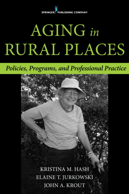 Aging in Rural Places : Programs, Policies, and Professional Practice, EPUB eBook