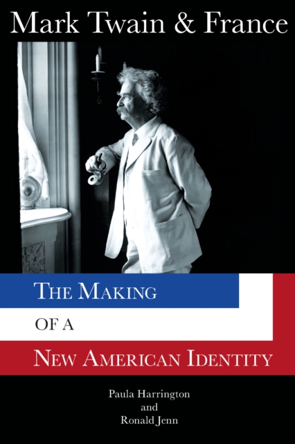 Mark Twain & France : The Making of a New American Identity, EPUB eBook