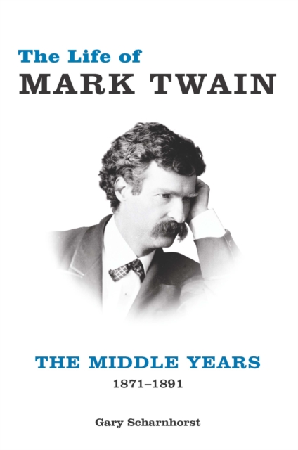 The Life of Mark Twain : The Middle Years, 1871-1891, EPUB eBook
