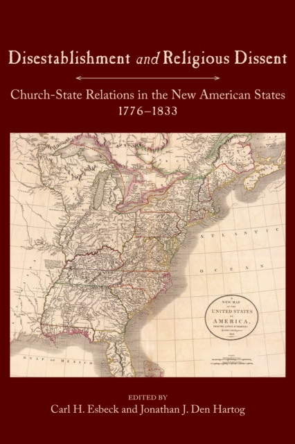 Disestablishment and Religious Dissent : Church-State Relations in the New American States, 1776-1833, EPUB eBook