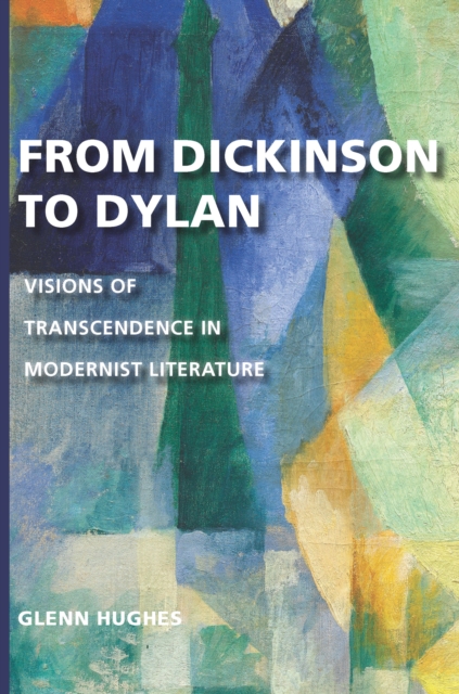 From Dickinson to Dylan : Visions of Transcendence in Modernist Literature, EPUB eBook