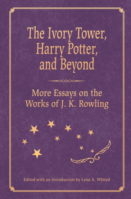 The Ivory Tower, Harry Potter, and Beyond : More Essays on the Works of J. K. Rowling, EPUB eBook