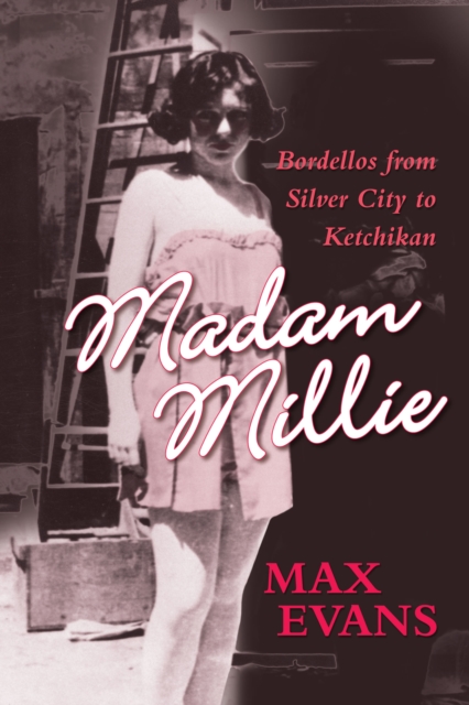 Madam Millie : Bordellos from Silver City to Ketchikan, EPUB eBook