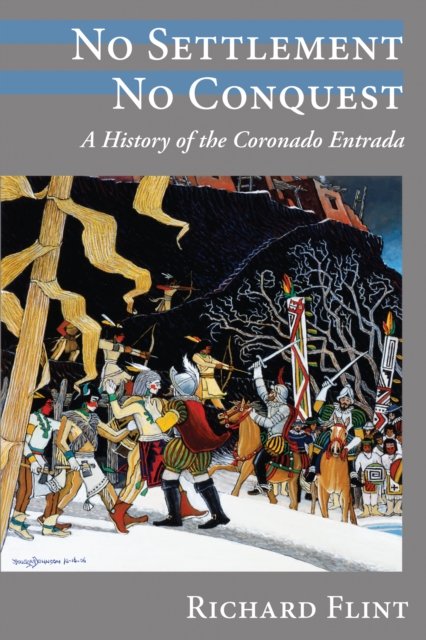 No Settlement, No Conquest : A History of the Coronado Entrada, EPUB eBook