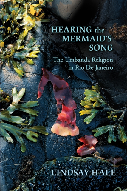 Hearing the Mermaid's Song : The Umbanda Religion in Rio de Janeiro, EPUB eBook