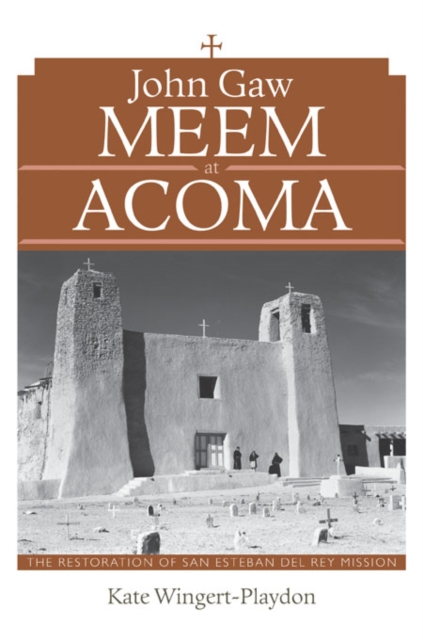 John Gaw Meem at Acoma : The Restoration of San Esteban del Rey Mission, EPUB eBook