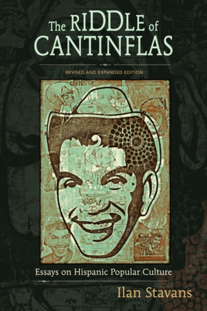 The Riddle of Cantinflas : Essays on Hispanic Popular Culture, Revised and Expanded Edition, EPUB eBook