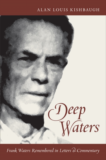 Deep Waters : Frank Waters Remembered in Letters and Commentary, EPUB eBook