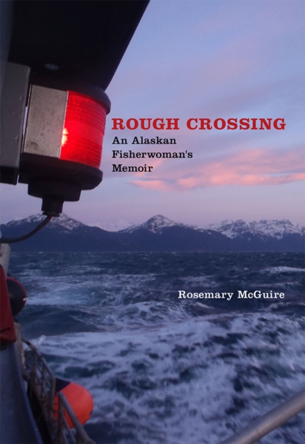 Rough Crossing : An Alaskan Fisherwoman's Memoir, EPUB eBook