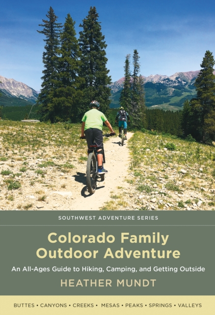 Colorado Family Outdoor Adventure : An All-Ages Guide to Hiking, Camping, and Getting Outside, EPUB eBook