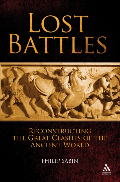 Lost Battles : Reconstructing the Great Clashes of the Ancient World, EPUB eBook