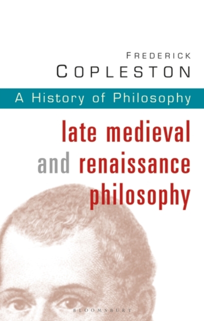 History of Philosophy Volume 3 : Late Medieval and Renaissance Philosophy, Paperback / softback Book