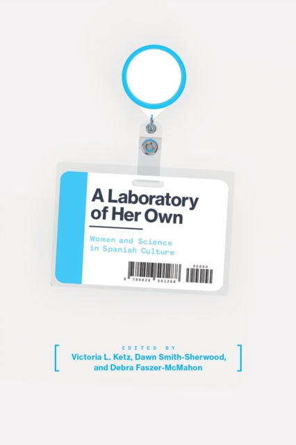 A Laboratory of Her Own : Women and Science in Spanish Culture, PDF eBook