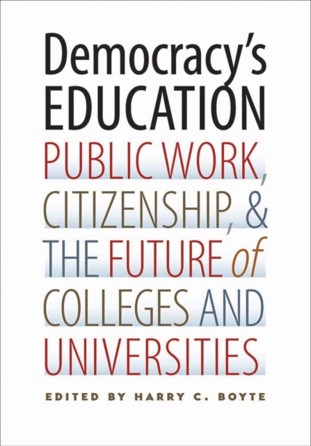 Democracy's Education : Public Work, Citizenship, and the Future of Colleges and Universities, EPUB eBook